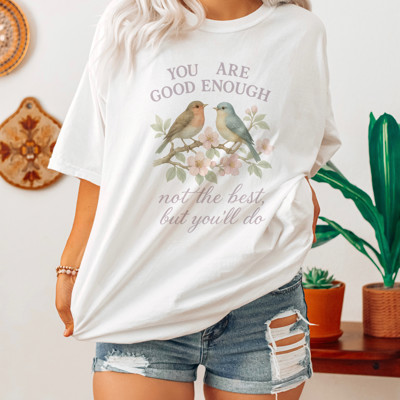 YOU ARE GOOD ENOUGH | Not The Best But You'll Do Soft Cozy Longer Length Unisex Graphic Tee T-shirt