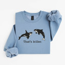  Thats Killer Orca Whales Ocean Wildlife Puns - Unisex Softstyle Midweight Crewneck Sweatshirt