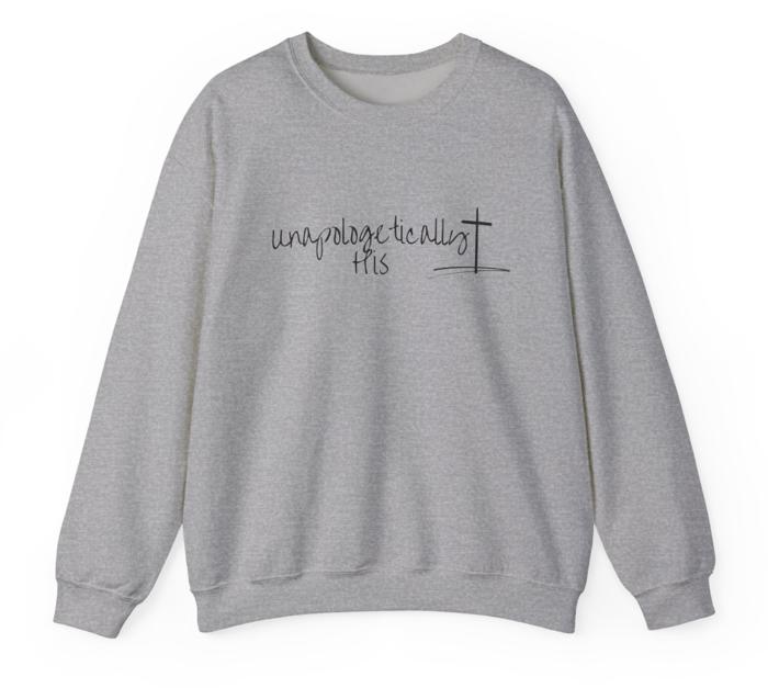 Unapologetically His Sweatshirt Christian Sweatshirt Christian Crewneck Faith-Based Apparel Gift for Christian Faith sweatshirt Faith top Christian bible verse sweatshirt