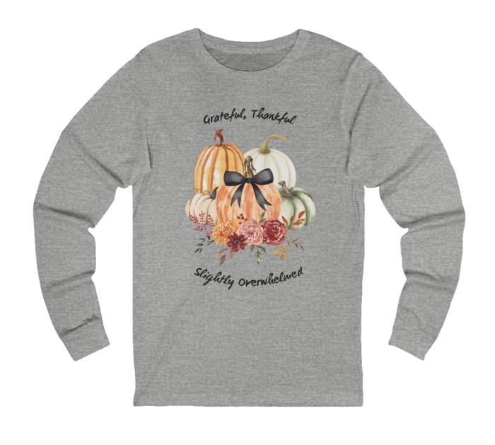 Grateful, Thankful, Slightly Overwhelmed Long Sleeve Tee cute pumpkin shirt pumpkin graphic fall gift idea pumpkin lover gift harvest tshirt fall shirt fall mom shirt pumpkin with bow top