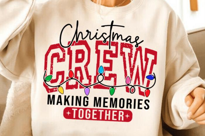 Christmas Crew Making Memories Together Crewneck Sweatshirt – Festive Family Matching Holiday Pullover, Cozy Christmas Party Top