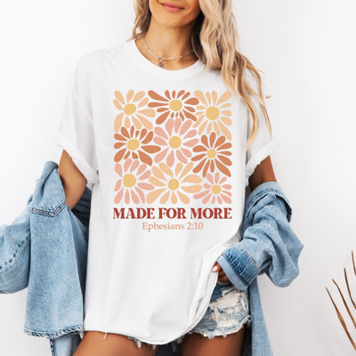Made for More T -Shirt – Christian Faith Graphic Tee with Bible Verse Ephesians 2:10 and Retro Flowers