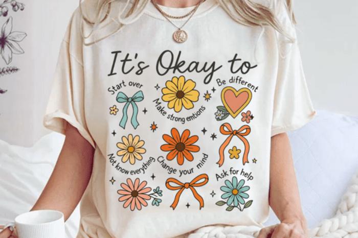 It’s Okay To - Graphic Tee Positive Affirmation T-Shirt Boho Floral Inspirational Self Love Top