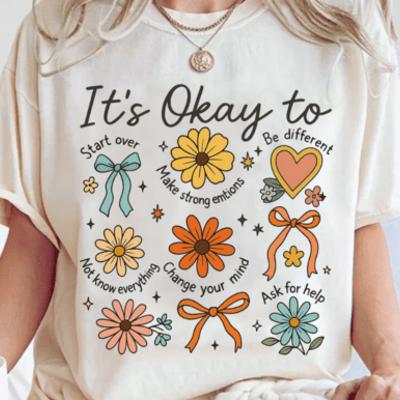 It’s Okay To - Graphic Tee Positive Affirmation T-Shirt Boho Floral Inspirational Self Love Top