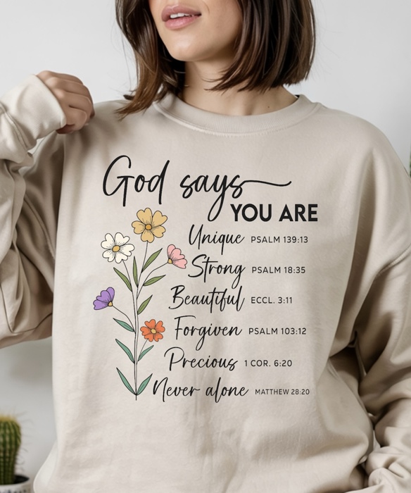 God Says You Are Flower - Christian Inspirational Crew Neck Sweatshirt, Bible Verse Floral Faith Top, Encouraging Scripture Shirt, Religious Gift for Women