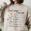  God Says You Are Flower - Christian Inspirational Crew Neck Sweatshirt, Bible Verse Floral Faith Top, Encouraging Scripture Shirt, Religious Gift for Women