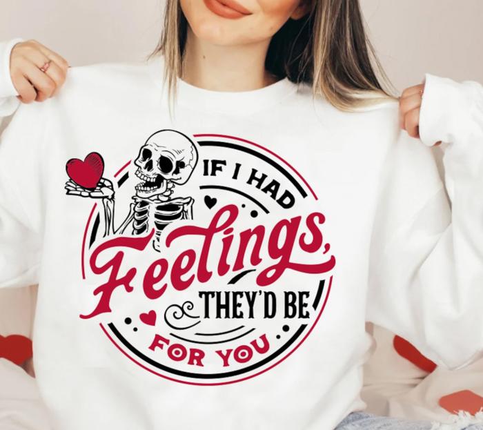 If I Had Feelings They'd Be For You Crew Sweatshirt