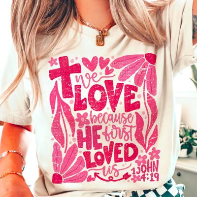 We Love Because He First Loved Us 1 John 4:19 Tee