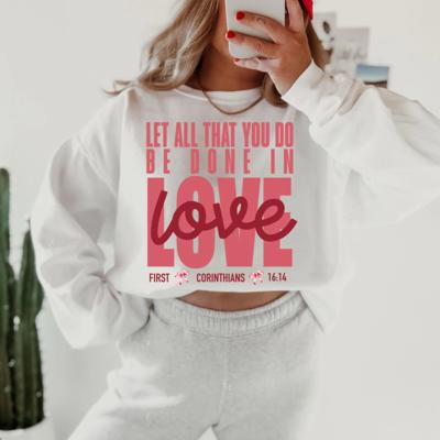 Let All That You Do Be Done In Love 1 Corinthians 16:14 Crew Sweatshirt