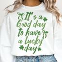  It's A Good Day To Have A Lucky Day Crew Sweatshirt