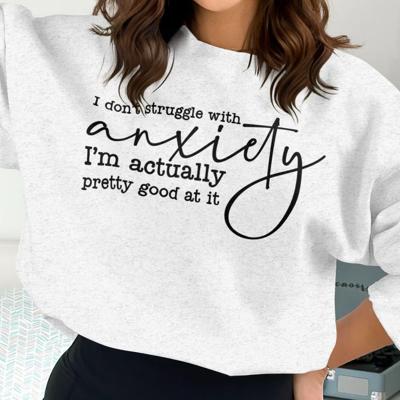 I Don't Struggle With Anxiety I'm Actually Pretty Good At It Crew Sweatshirt