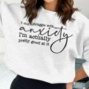  I Don't Struggle With Anxiety I'm Actually Pretty Good At It Crew Sweatshirt