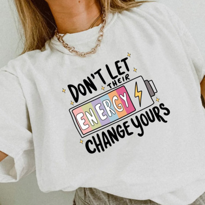 Don't Let Their Energy Change Yours Tee