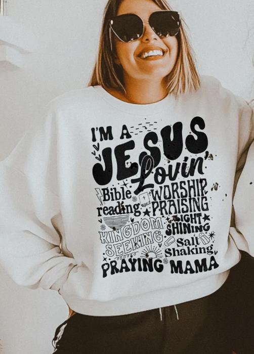 I'm A Jesus Lovin' Bible Reading Worship Praising Praying Mama Crew Sweatshirt