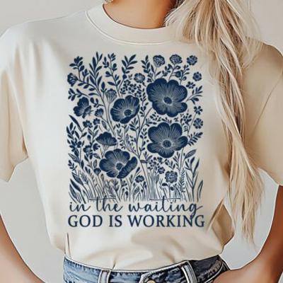 In The Waiting God is Working T-Shirt – Christian Faith Graphic Tee with Floral Design
