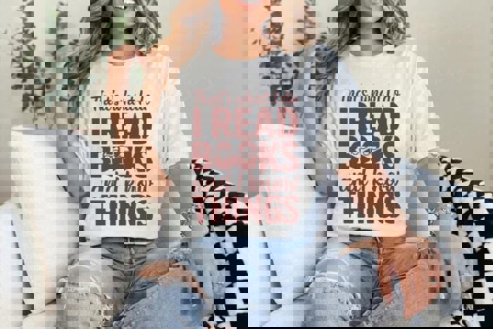 That's What I Do I Read Books and I Know Things - Funny Book Lover Tee, Reading Humor Shirt, Smart Reader Graphic Top, Gift for Bibliophiles