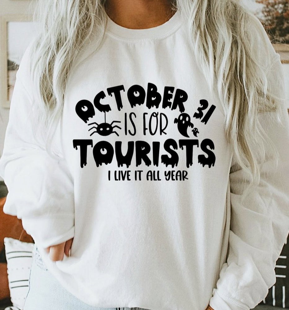 October 31st is for Tourists I Live It All Year Crew Sweatshirt