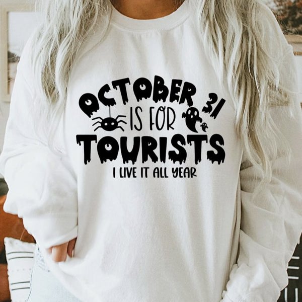 October 31st is for Tourists I Live It All Year Crew Sweatshirt