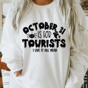  October 31st is for Tourists I Live It All Year Crew Sweatshirt