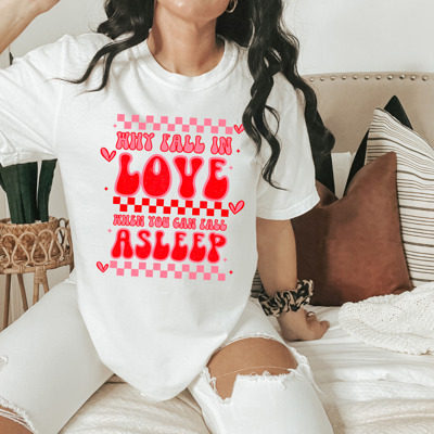 Why Fall In Love When You Can Fall Asleep Tee