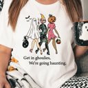  Get In Ghoulies We're Going Haunting Tee