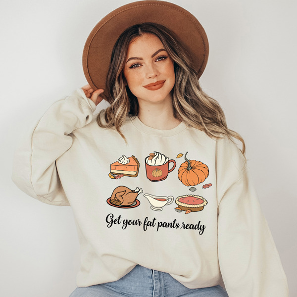 Get Your Fat Pants Ready Thanksgiving Food Crew Sweatshirt