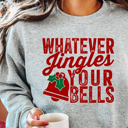  Whatever Jingles Your Bells Crew Sweatshirt