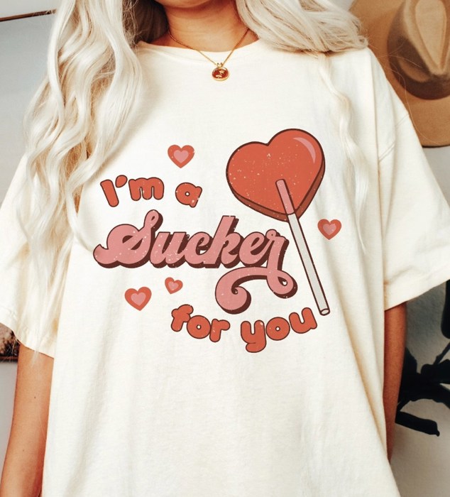 I'm A Sucker For You Tee