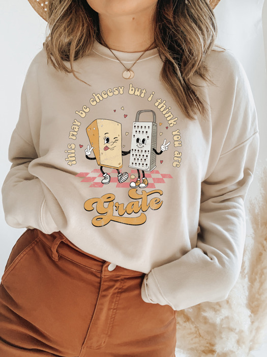 This May Be Cheesy But I Think You Are Grate Crew Sweatshirt