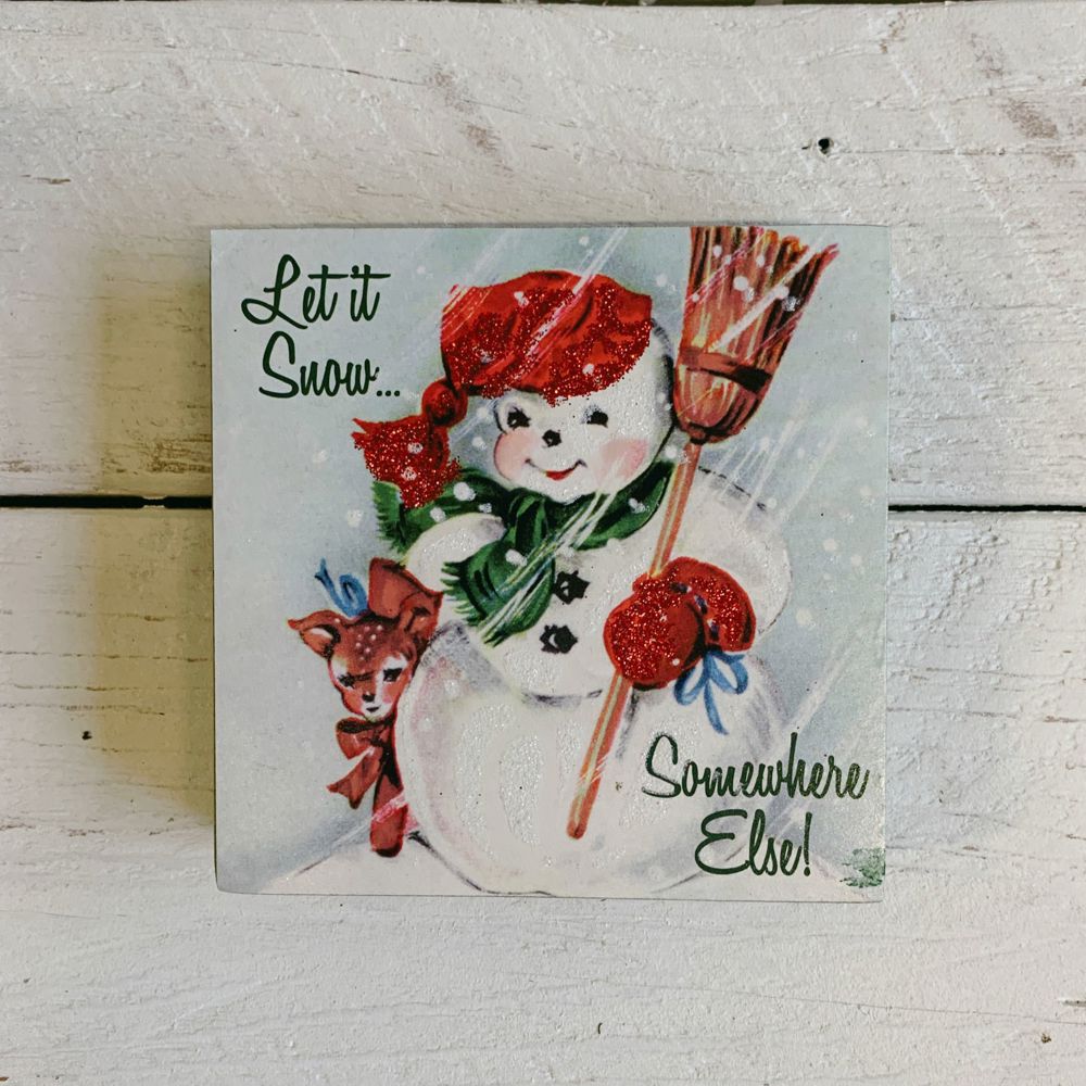 Let It Snow Somewhere Else Wooden Block Sign | Christmas Theme Square Desk Wall Decor Display | 4" x 4"