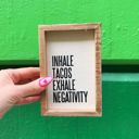 Inhale Tacos Exhale Negativity Cute and Funny Graphic Wooden Box Signs with Sayings for Gallery Walls