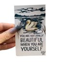 You Are Naturally Beautiful When You Are Yourself Swan Cute Enamel Pins on Giftable Cards - 20+ Styles Available