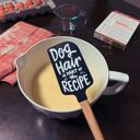 Dog Hair Is Part of The Recipe Funny Spatulas with Cute Sayings - 20 Styles to Choose From, Stocking Stuffer, Kitchen Gift, Housewarming