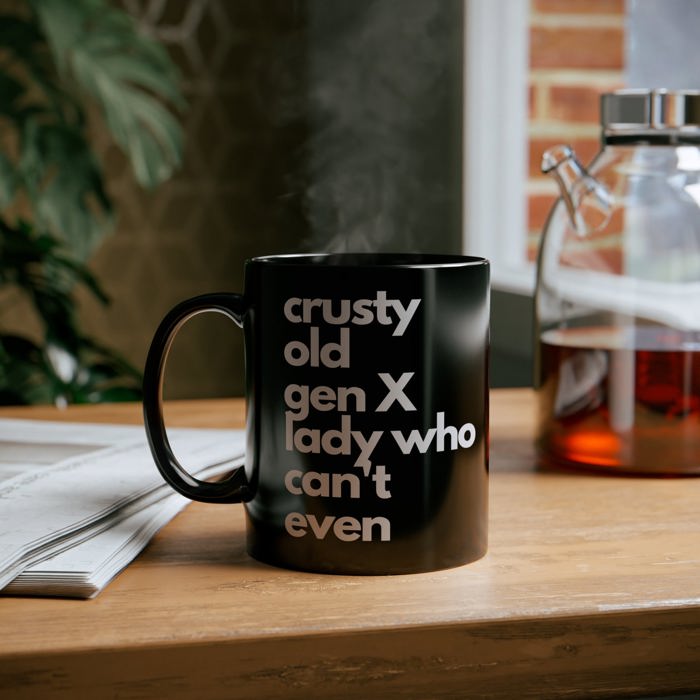 Crusty Old Gen X Lady Who Can't Even Ceramic Mug 11oz | Funny Mug Gifts