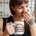 Sorry I'm Late I Would Prefer Not To Be Here Ceramic Mug 11oz | Coffee Tea Cup Giftable Mugs to Co-workers Funny Office Gifts | Coffee Mugs with Witty Sayings