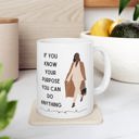 If You Know Your Purpose You Can Do Anything Ceramic Mug 11oz  | Coffee Tea Cup Drinkware Inspirational Coffee Mugs | African-American Gift Items