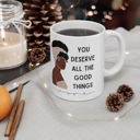 You Deserve All the Good Things Ceramic Mug 11oz  | Coffee Tea Cup Drinkware Inspirational Coffee Mugs | African-American Gift Items