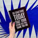 Do Something Today That Your Future Self Will Thank You For Spiral Notebook | Dot Print on Back Cove Pretty Spiral Notebooks with Quotes and Illustrations in 16+ Styles