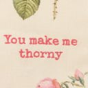 You Make Me Thorny Flower Pun Embroidered Tea and Dish Towels | Novelty Kitchen Hand Towels