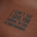 I Can't Say I Love You Enough, So This Is Your Reminder Leather Vanity Tray Father's Day Jane Exclusive Extravaganza