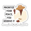 Prioritize Your Peace, You Deserve It Individual Vinyl Stickers for Water Bottle, Tumbler, Laptop Case - Funny and Cute Designs