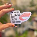 I'm Sorry My People Don't Season Their Food Funny Individual Vinyl Stickers for Water Bottle, Tumbler, Laptop Case - Funny and Cute Designs