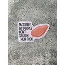 I'm Sorry My People Don't Season Their Food Funny Individual Vinyl Stickers for Water Bottle, Tumbler, Laptop Case - Funny and Cute Designs