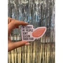 I'm Sorry My People Don't Season Their Food Funny Individual Vinyl Stickers for Water Bottle, Tumbler, Laptop Case - Funny and Cute Designs
