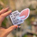 I'm Sorry My People Don't Season Their Food Funny Individual Vinyl Stickers for Water Bottle, Tumbler, Laptop Case - Funny and Cute Designs