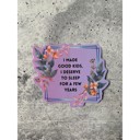 I Made Good Kids, I Deserve To Sleep For A Few Years Individual Vinyl Stickers for Water Bottle, Tumbler, Laptop Case - Funny and Cute Designs