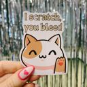 I Scratch, You Bleed Individual Vinyl Stickers for Water Bottle, Tumbler, Laptop Case - Funny and Cute Designs