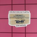 Every Day in Every Way I'm Getting Butter and Butter Butter Vinyl Stickers | Fun & Sassy Die-Cut Decals for Butter Lovers
