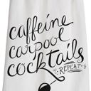  Caffeine Carpool Cocktails Repeat - Mom, Teacher, Etc. Funny Tea Towel 