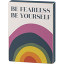  Be Fearless Be Yourself Wooden Block Sign | Pride Desk or Wall Decor | 4.50" x 6"
